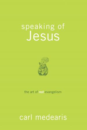 Book cover of Speaking of Jesus: The Art of Not-Evangelism