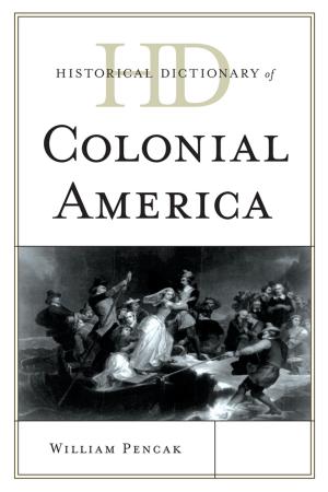Cover of the book Historical Dictionary of Colonial America by Susan Garretson Swartzburg, Holly Bussey, Frank Garretson