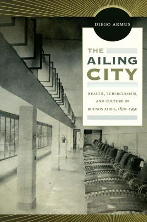 Cover of the book The Ailing City by Carolyn J Dean