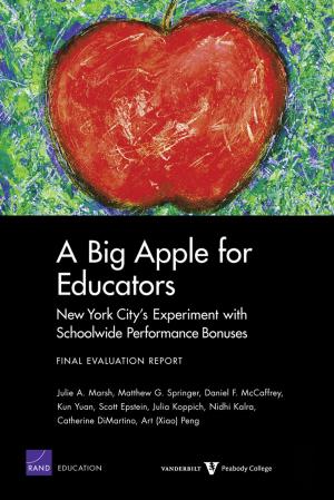 Cover of the book A Big Apple for Educators: New York City's Experiment with Schoolwide Performance Bonuses by Brian A. Jackson, David R. Frelinger, Michael J. Lostumbo, Robert W. Button