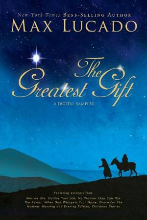 Book cover of The Greatest Gift - A Max Lucado Digital Sampler