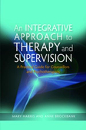 Cover of the book An Integrative Approach to Therapy and Supervision by Joseph O'Connor, Ian McDermott