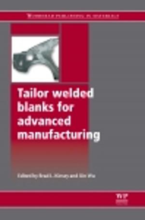 Cover of the book Tailor Welded Blanks for Advanced Manufacturing by Bo Shen, M.D.