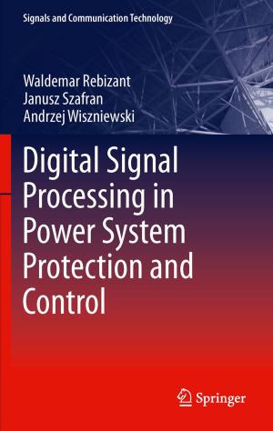 Cover of the book Digital Signal Processing in Power System Protection and Control by Claudio R. Boër, Paolo Pedrazzoli, Andrea Bettoni, Marzio Sorlini