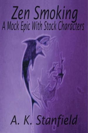 Cover of the book Zen Smoking: A Mock Epic with Stock Characters by Rachel Cotterill