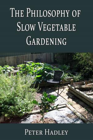 Cover of The Philosophy of Slow Vegetable Gardening
