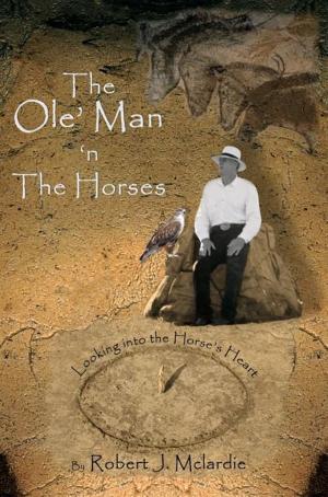 Cover of the book The Ole’ Man ‘n The Horses by Rudy Blunce