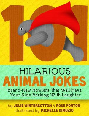 Book cover of 101 Hilarious Animal Jokes - Brand-New Howlers That Will Have Your Kids Barking With Laughter