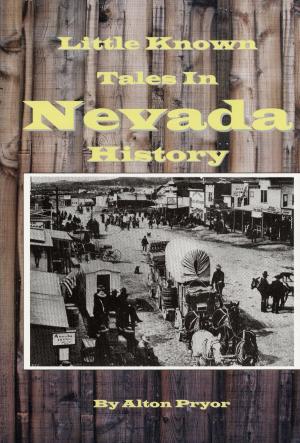 Cover of the book Little Known Tales in Nevada History by Alton Pryor