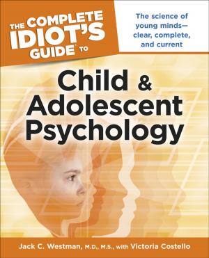 Cover of The Complete Idiot's Guide to Child and Adolescent Psychology