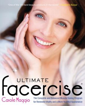 Cover of the book Ultimate Facercise by Carol Emery Normandi, MFT, Laurelee Roark