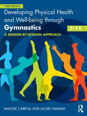Book cover of Developing Physical Health, Fitness and Well-being through Gymnastics (7-11)