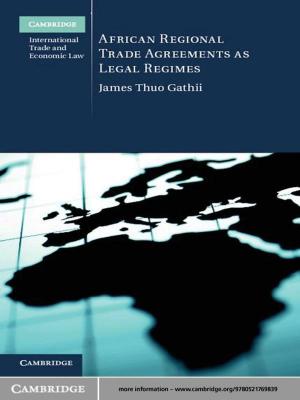 Cover of the book African Regional Trade Agreements as Legal Regimes by Kwang-Je Kim, Zhirong Huang, Ryan Lindberg