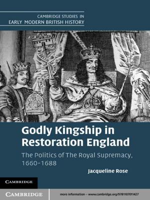 Cover of the book Godly Kingship in Restoration England by Carola-Bibiane Schönlieb