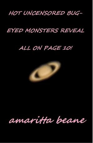 Cover of the book Hot Uncensored Bug-Eyed Monsters Reveal All On Page 10! by Amaritta Beane
