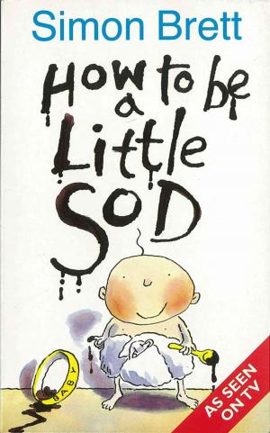 Cover of the book How To Be A Little Sod by John Coldstream