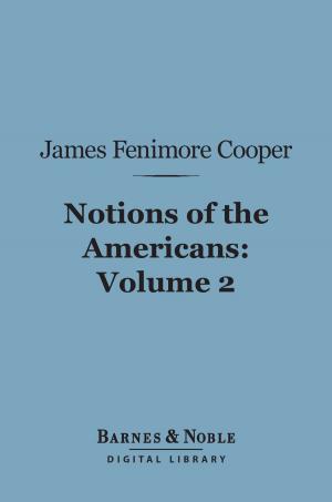Cover of the book Notions of the Americans, Volume 2 (Barnes & Noble Digital Library) by George MacDonald