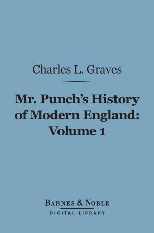 Cover of the book Mr. Punch's History of Modern England, Volume 1 (Barnes & Noble Digital Library) by W. H.  Davenport Adams