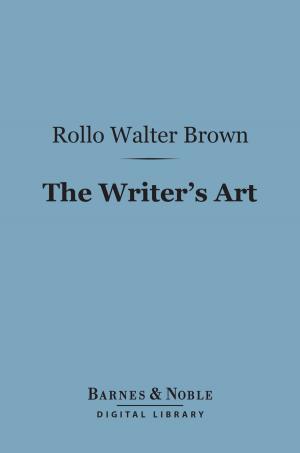 Cover of the book The Writer's Art (Barnes & Noble Digital Library) by George Burton Adams