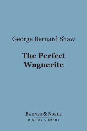 Cover of the book The Perfect Wagnerite (Barnes & Noble Digital Library) by Jacques Casanova