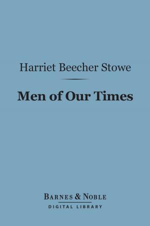Cover of the book Men of Our Times (Barnes & Noble Digital Library) by John Fiske