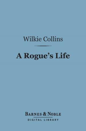 Book cover of A Rogue's Life (Barnes & Noble Digital Library)