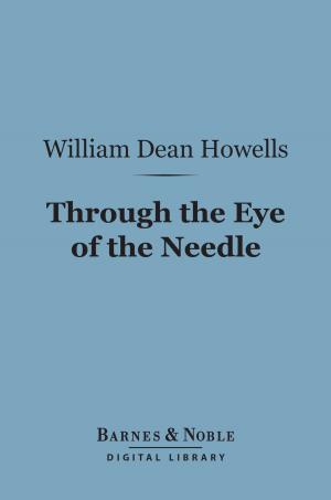 Cover of the book Through the Eye of the Needle (Barnes & Noble Digital Library) by J. M. Barrie