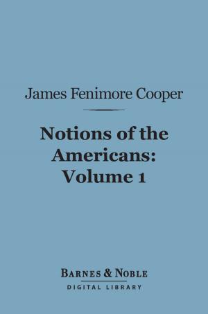 bigCover of the book Notions of the Americans, Volume 1 (Barnes & Noble Digital Library) by 
