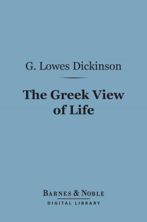 Book cover of The Greek View of Life (Barnes & Noble Digital Library)
