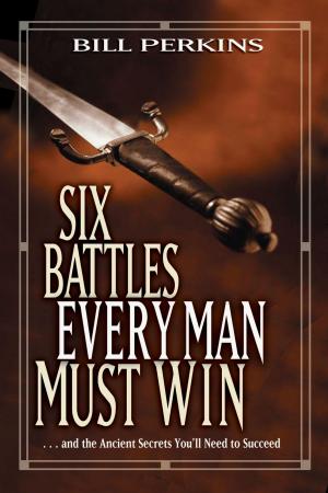 Cover of the book Six Battles Every Man Must Win by Kristen Welch