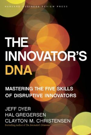 Cover of the book The Innovator's DNA by Harvard Business Review, Clayton M. Christensen, Michael E. Porter, Daniel Goleman, Peter F. Drucker