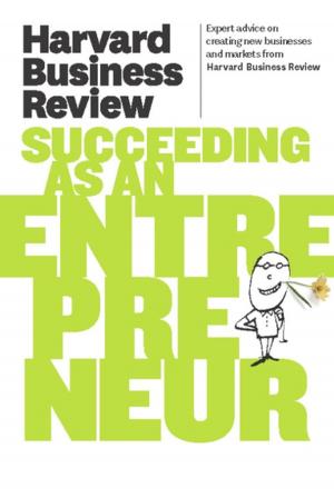Cover of the book Harvard Business Review on Succeeding as an Entrepreneur by Harvard Business Review, Clayton M. Christensen, Daniel Goleman, Michael E. Porter, Peter F. Drucker