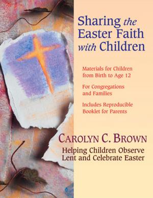 Cover of the book Sharing the Easter Faith with Children by Bill Easum, John E. Kaiser, Thomas G. Bandy