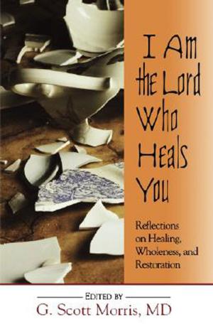 Cover of the book I Am the Lord Who Heals You by Olu Brown