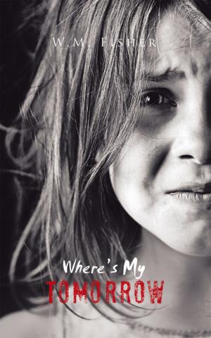 Cover of the book Where’S My Tomorrow by Leigh Clarke