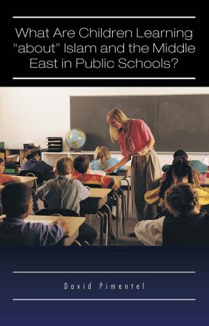 Cover of the book What Are Children Learning “About” Islam and the Middle East in Public Schools? by JOSEPH D. PUTTI