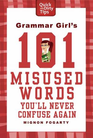 Cover of the book Grammar Girl's 101 Misused Words You'll Never Confuse Again by Kimberly Ford
