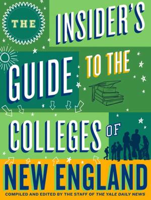 Cover of the book The Insider's Guide to the Colleges of New England by Joshua Coleman, Ph D.