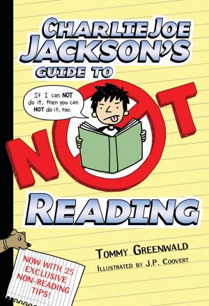 Cover of the book Charlie Joe Jackson's Guide to Not Reading by Caragh M. O'Brien