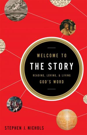 Cover of the book Welcome to the Story: Reading, Loving, and Living God's Word by Andy Naselli, Christina Fox, Brandon D. Smith, GraceAnna Castleberry, Grant Castleberry, Denny Burk, Marshall Segal, Courtney Reissig, David Mathis, Trillia Newbell, Joe Rigney, Gloria Furman, Jonathan Parnell, Owen Strachan