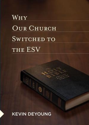 Cover of the book Why Our Church Switched to the ESV by C. John Collins