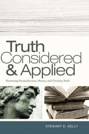 Cover of the book Truth Considered and Applied by Emily Swan, Ken Wilson, Deborah Jian Lee, David P. Gushee, Brian D. McLaren