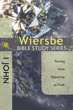 Cover of the book The Wiersbe Bible Study Series: 1 John by Martin Smith, Craig Borlase