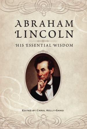 Cover of the book Abraham Lincoln: His Essential Wisdom by Patti Wigington
