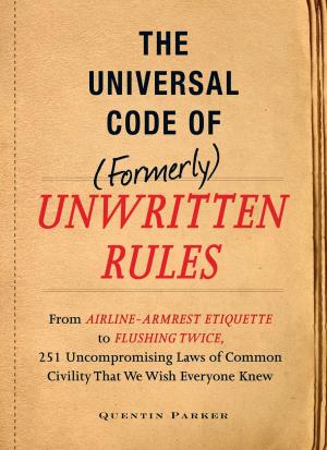Cover of the book The Incontrovertible Code of (Formerly) Unwritten Rules by Barb Karg, Arjean Spaite, Rick Sutherland