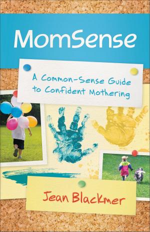 Cover of the book MomSense by Julia K. Stronks, Gloria Goris Stronks