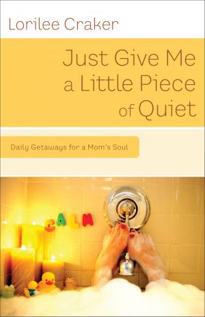 Cover of the book Just Give Me a Little Piece of Quiet by Lauraine Snelling