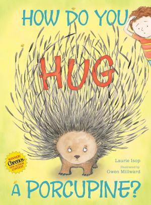 Cover of the book How Do You Hug a Porcupine? by Kieran Scott