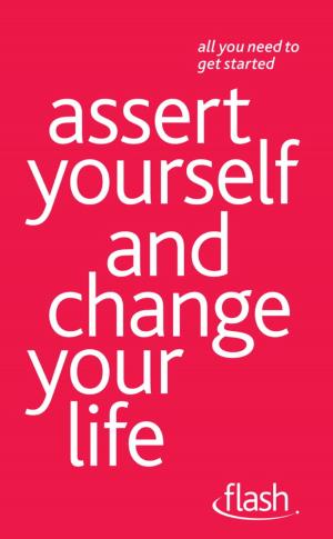 Cover of the book Assert Yourself and Change Your Life: Flash by Frank Tallis