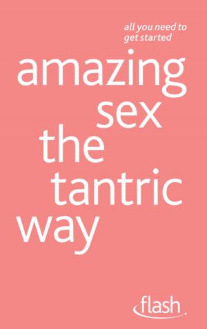Cover of the book Amazing Sex The Tantric Way: Flash by Jim Breithaupt